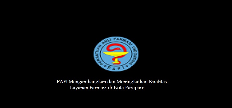 PAFI Mengembangkan dan Meningkatkan Kualitas Pelayanan Farmasi di Kota Parepare